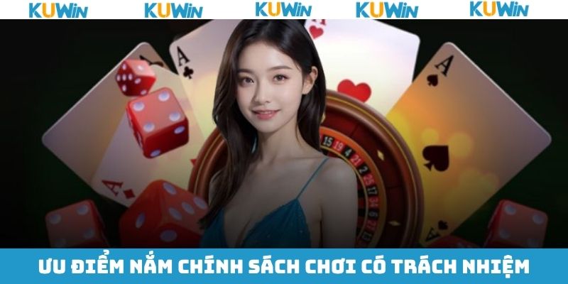 Chơi Có Trách Nhiệm KUwin - Quy Định Quan Trọng Hội Viên Cần Nắm Những lợi ích trong việc chơi cần có trách nhiệm tại Kuwin